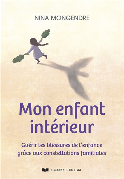 MON ENFANT INTERIEUR : LE COMPRENDRE ET LE GUERIR