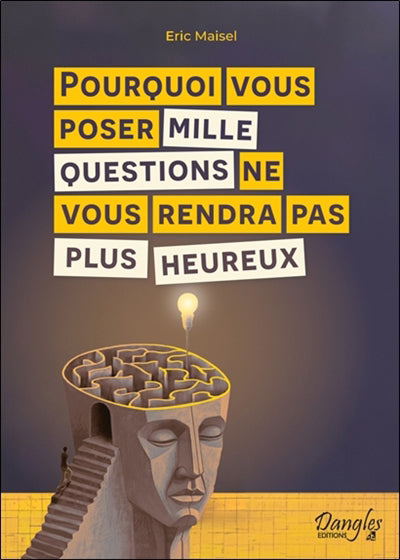 POURQUOI VOUS POSER MILLE QUESTIONS NE VOUS RENDRA PAS PLUS HEURE