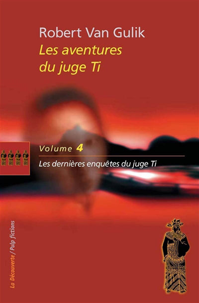  JUGE TI / TOME 4 : LES DERNIERES ENQUETES DU JUGE TI