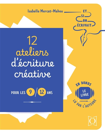 12 ATELIERS D'ECRITURE CREATIVE 9-12 ANS