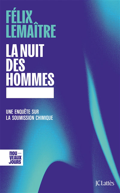 Nuit des hommes : une enquête sur la soumission chimique