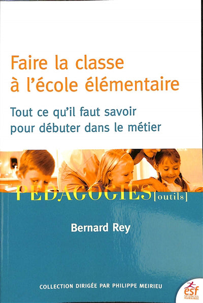 FAIRE LA CLASSE À L'ÉCOLE ÉLÉMENTAIRE : TOUT CE QU'IL FAUT SAVOIR