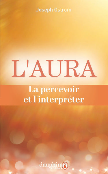 L'AURA :LA PERCEVOIR ET L'INTERPRETER