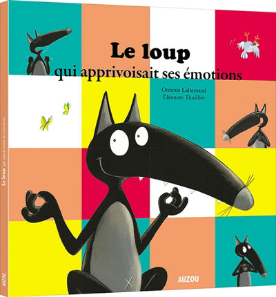 LOUP QUI APPRIVOISAIT SES EMOTIONS