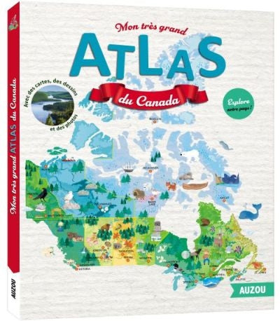 MON GRAND ATLAS DU CANADA