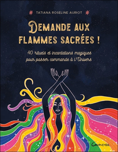 DEMANDE AUX FLAMMES SACREES ! 40 PRIERES ET INCANTATIONS