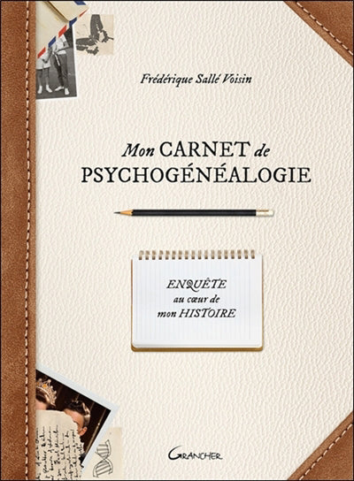 CARNET DE PSYCHOGENEALOGIE  ENQUETE AU COEUR DE MON HISTOIRE