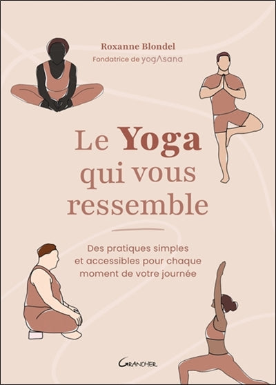 YOGA QUI VOUS RESSEMBLE - DES PRATIQUES SIMPLES ET ACCESSIBLES