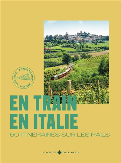 EN TRAIN EN ITALIE : 52 ITINERAIRES SUR LES RAILS