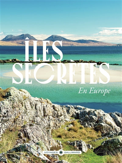 50 ILES SECRETES, POUR PRENDRE LE LARGE EN EUROPE