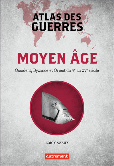 ATLAS DES GUERRES MEDIEVALES