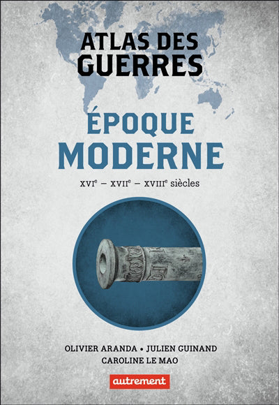 ATLAS DES GUERRES À L'ÉPOQUE MODERNE