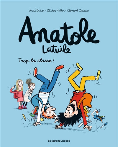 ANATOLE LATUILE T.11 : TROP LA CLASSE