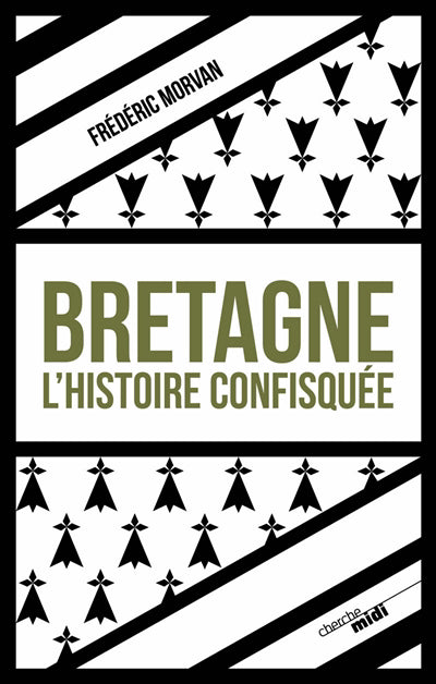 BRETAGNE, L'HISTOIRE CONFISQUEE