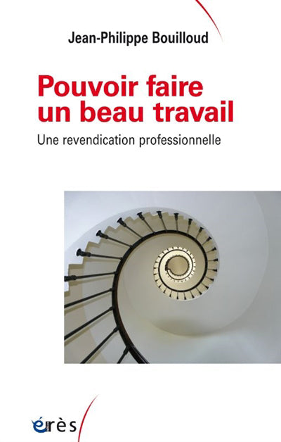 POUVOIR FAIRE UN BEAU TRAVAIL : UNE REVENDICATION PROFESSIONNELLE