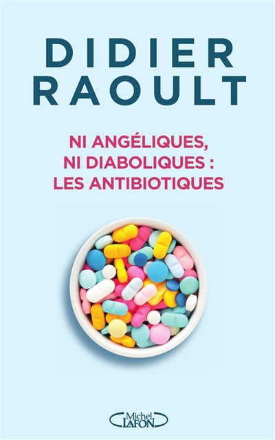 NI ANGÉLIQUES, NI DIABOLIQUES : LES ANTIBIOTIQUES | DIDIER RAOULT