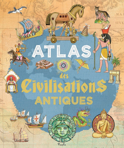 ATLAS DES CIVILISATIONS ANTIQUES