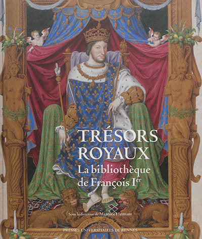 TRESORS ROYAUX : la bibliothèque de François Ier