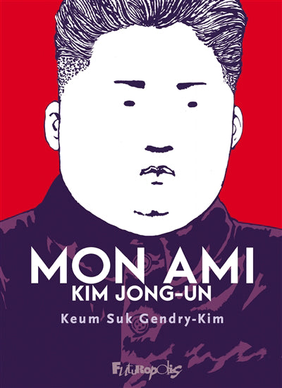 MON AMI KIM JONG-UN