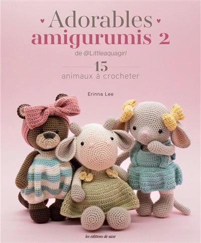 ADORABLES AMIGURUMIS 2  15 ANIMAUX A CROCHETER