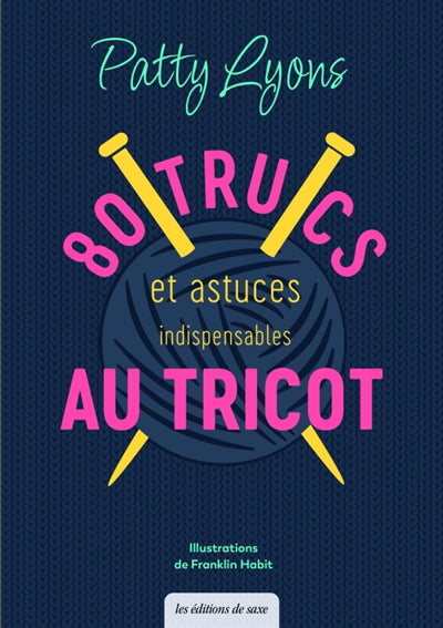 80 TRUCS ET ASTUCES INDISPENSABLES AU TRICOT