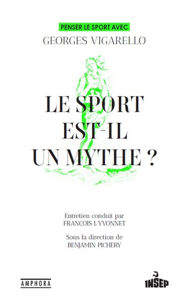 SPORT EST-IL UN MYTHE ? PENSER LE SPORT AVEC GEORGES VIGAREL