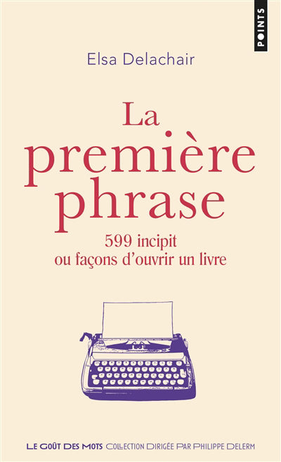 PREMIERE PHRASE - 599 INCIPIT OU FACONS D'OUVRIR UN LIVRE