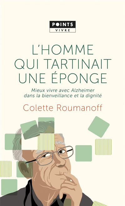 L'HOMME QUI TARTINAIT UNE EPONGE. MIEUX VIVRE AVECALZHEIMER DANS