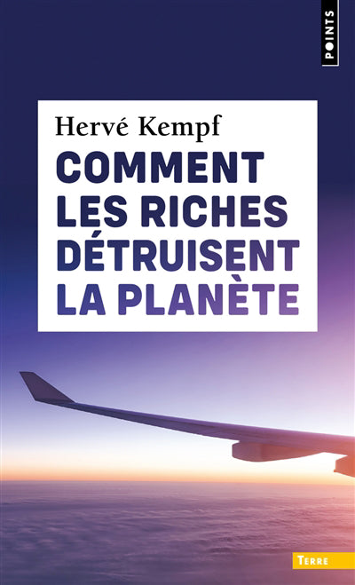 COMMENT LES RICHES DETRUISENT LA PLANETE