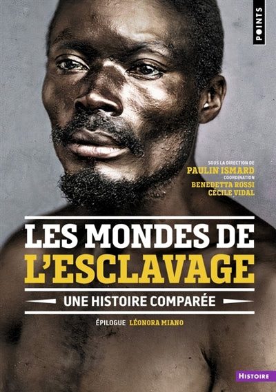MONDES DE L'ESCLAVAGE : UNE HISTOIRE COMPARÉE