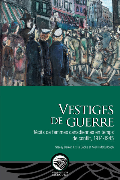 VESTIGES DE GUERRE  RECITS DE FEMMES CANADIENNES EN TEMPS