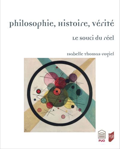 Philosophie, histoire, vérité - Le souci du réel