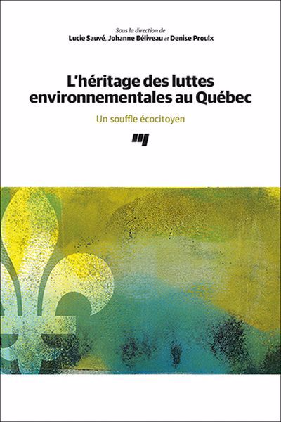 HERITAGE DES LUTTES ENVIRONNEMENTALES AU QUEBEC