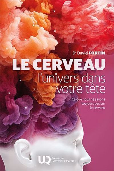 LE CERVEAU, L'UNIVERS DANS VOTRE TÊTE | DOCTEUR DAVID FORTIN