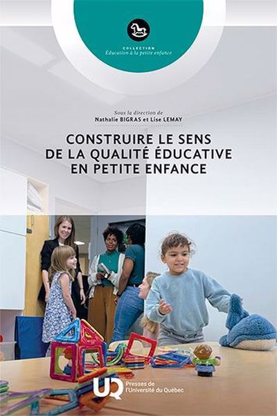 CONSTRUIRE LE SENS DE LA QUALITE EDUCATIVE EN PETITE ENFANCE