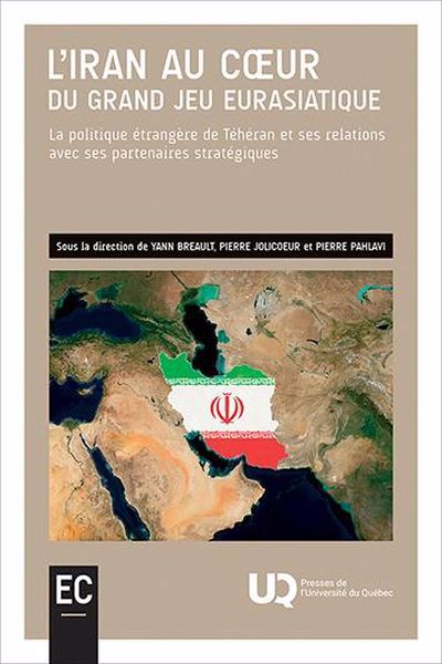 IRAN AU COEUR DU GRAND JEU EURASIATIQUE