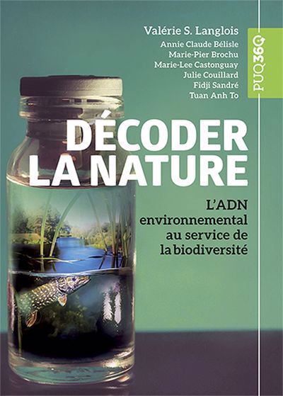 DECODER LA NATURE  L'ADN ENVIRONNEMENTAL AU SERVICE DE LA BI