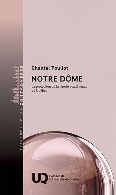 NOTRE DOME  LA PROTECTION DE LA LIBERTE ACADEMIQUE AU QUEBEC