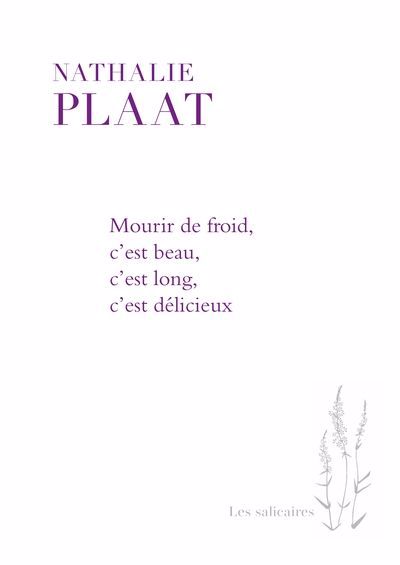 MOURIR DE FROID, C'EST BEAU, C'EST LONG, C'EST DÉLICIEUX | NATHALIE PLAAT