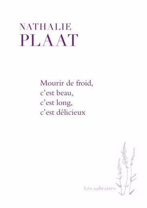 MOURIR DE FROID, C'EST BEAU, C'EST LONG, C'EST DÉLICIEUX | NATHALIE PLAAT