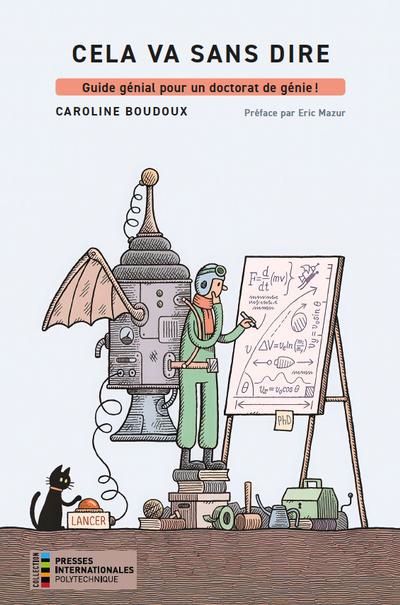 CELA VA SANS DIRE, GUIDE GÉNIAL POUR UN DOCTORAT DE GÉNIE