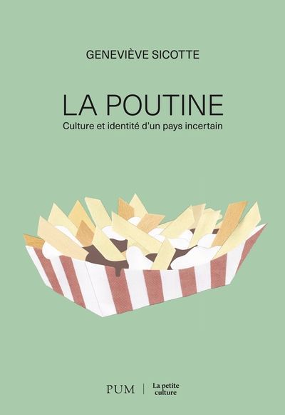 POUTINE :CULTURE ET IDENTITE D'UN PAYS INCERTAIN