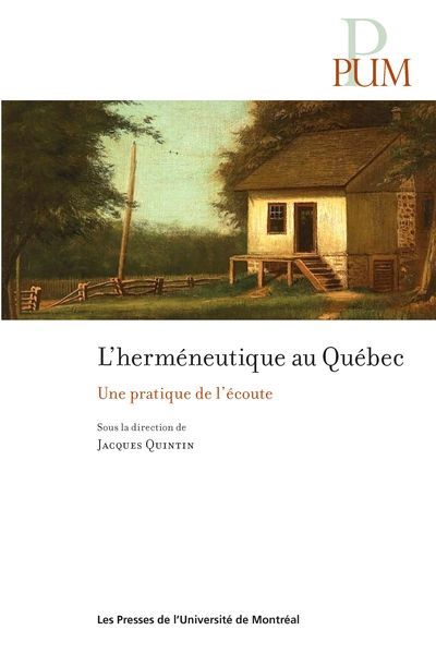 HERMÉNEUTIQUE AU QUÉBEC : UNE PRATIQUE DE L'ÉVOUTE