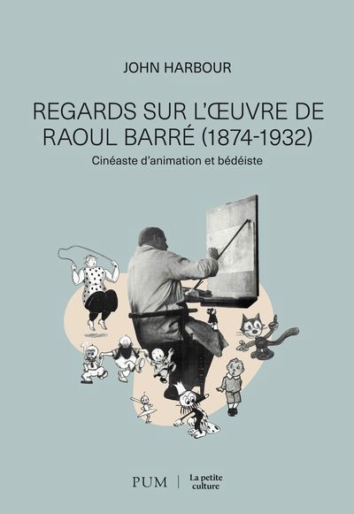 REGARDS SUR L'OEUVRE DE RAOUL BARRÉ, CINÉASTE D'ANIMATION ET BÉDÉ