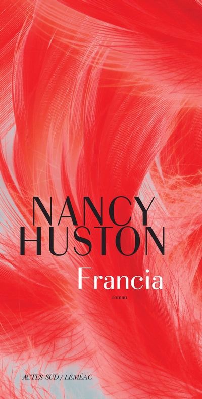 FRANCIA | NANCY HUSTON | ÉDITIONS LEMÉAC | LIBRAIRIE VÉNUS