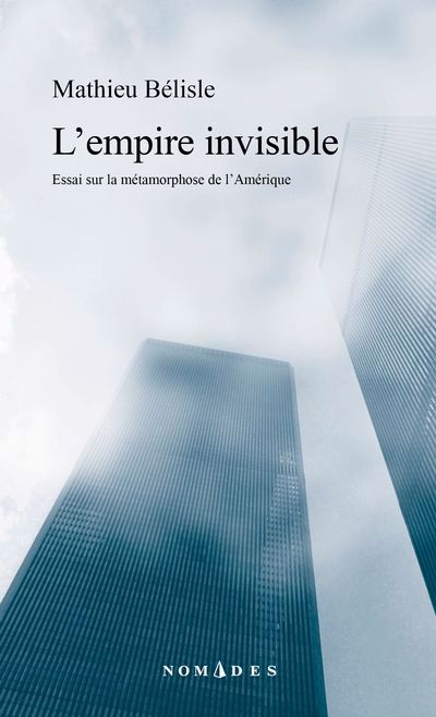 EMPIRE INVISIBLE  ESSAI SUR LA METAMORPHOSE DE L'AMERIQUE