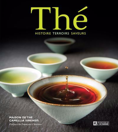 Thé : histoire, terroir, saveurs