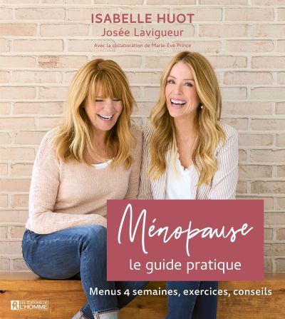 MÉNOPAUSE - LE GUIDE PRATIQUE : MENUS 4 SEMAINES, EXERCICES, CONSEILS | ÉDITIONS DE L'HOMME