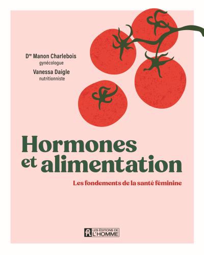 HORMONES ET ALIMENTATION : : Les fondements de la santé féminine