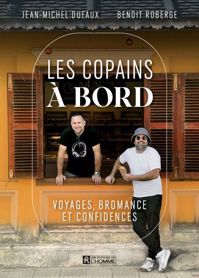 COPAINS A BORD - VOYAGES, BROMANCE ET CONFIDENCES